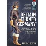 Britain Turned Germany: The Thirty Years’ War and its Impact on the British Isles 1638-1660