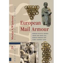European Mail Armour: Ringed Battle Shirts from the Iron Age, Roman Period and Early Middle Ages